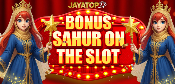 BONUS SAHUR ON THE SLOT 100%